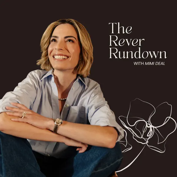 The Rever Rundown with Mimi Deal