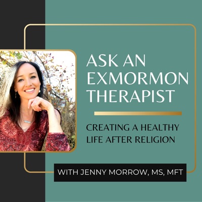 Ask An Ex-Mormon Therapist Podcast Ask An Ex-Mormon Therapist Podcast
