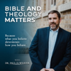 Bible and Theology Matters - Paul D Weaver