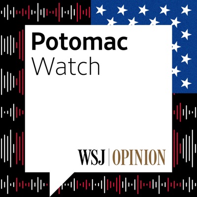 WSJ Opinion: Potomac Watch:Paul Gigot, The Wall Street Journal