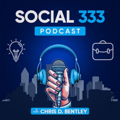 Social 333 Podcast:Chris D. Bentley