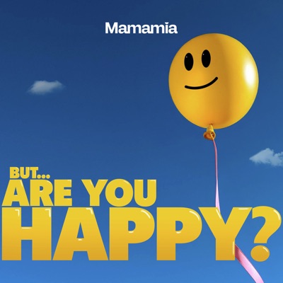 But Are You Happy?:Mamamia Podcasts