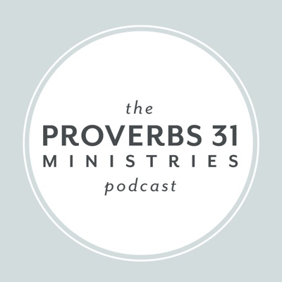 The Proverbs 31 Ministries Podcast