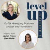 Managing Business Growth and Transitions: Insights from Lauren Fraser, Thea Media