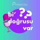 Bi' Doğrusu Var