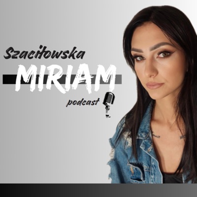 Miriam Szaciłowska Podcast