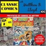 Classic Comics- Episode 48- Silver Age Spotlight #6- Legion of Super-Heroes Part 2: Long Live the Legion! With Mart Gray- A Classic Comics Conversation Part 1