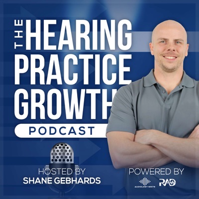 The Hearing Practice Growth Podcast