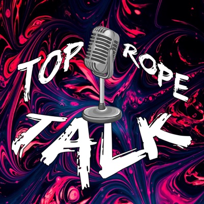 Top Rope Talk