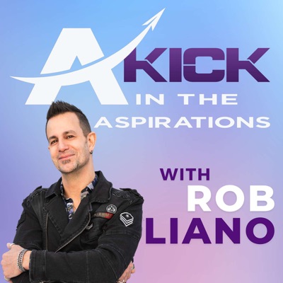A Kick In The Aspirations, with Rob Liano
