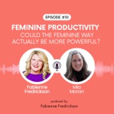 Feminine Productivity: Could the feminine way actually be more powerful?