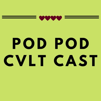 Pod Pod Cvlt Cast