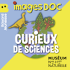 Curieux de sciences - Images Doc et Muséum national d'Histoire naturelle