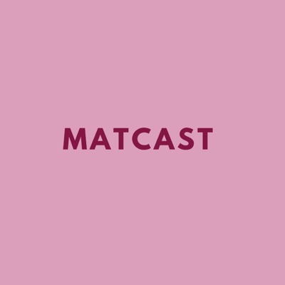 Matcast:Matcast