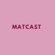 Matcast