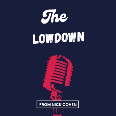 The Lowdown from Nick Cohen