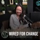 Wired for Change