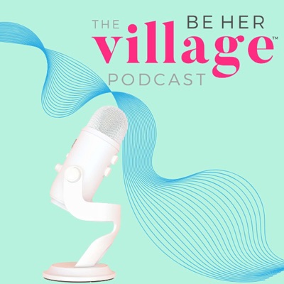 The BeHerVillage Podcast The BeHerVillage Podcast