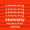 Honestly with Bari Weiss - The Free Press