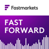 Fastmarkets’ Fast Forward podcast - Fastmarkets