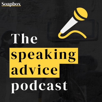 The Speaking Advice Podcast, (by Soapboxvideo.co)