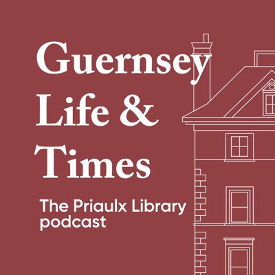 Guernsey Life & Times: The Priaulx Library podcast