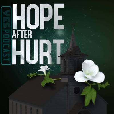 Hope After Hurt - A Yes Podcast