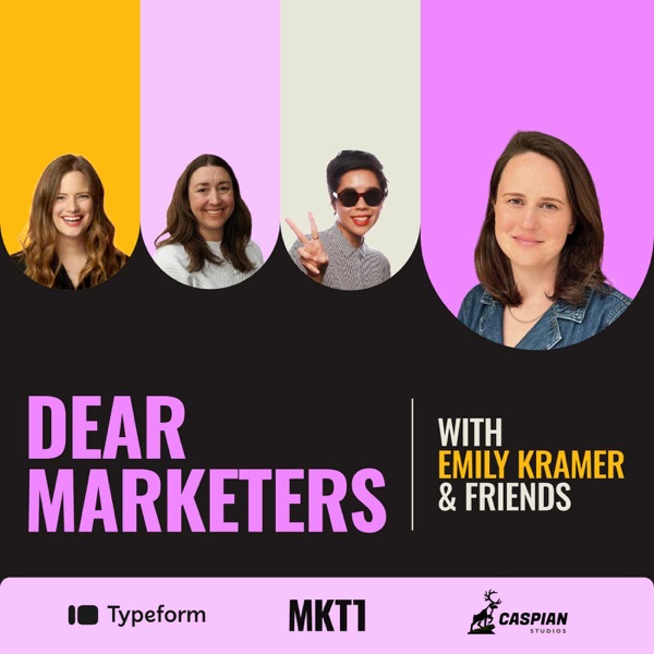 Dear Marketers with Emily Kramer & Friends Image