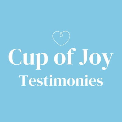 Cup of Joy Testimonies