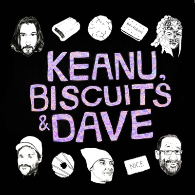Keanu, Biscuits and Dave