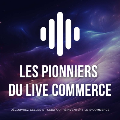 Les Pionniers du Live Commerce