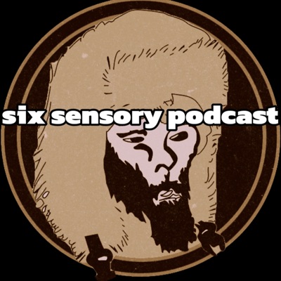 Six Sensory Podcast Six Sensory Podcast
