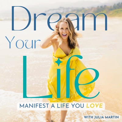 Dream Your Life: Manifest A Life You Love Dream Your Life: Manifest A Life You Love