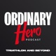 Ordinary Hero - Triathlon and beyond