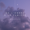 De l'Ombre à la Lumière - Willyy_iam