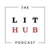 The Lit Hub Podcast - Literary Hub