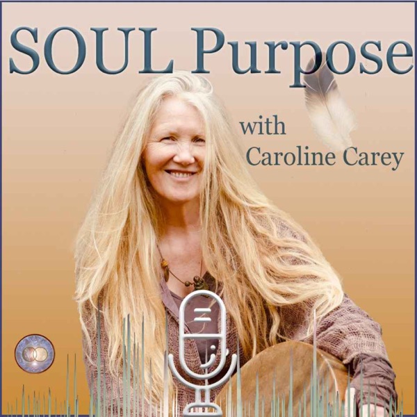 SOUL Purpose ~ with Caroline Carey ~ a journey of human-soul stories that lead to entrepreneurial offerings Image