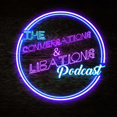 The Conversations & Libations Podcast