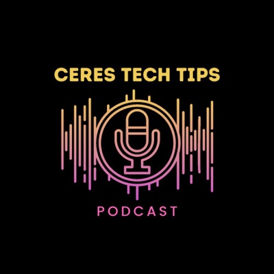 Ceres Tech Tips Podcast