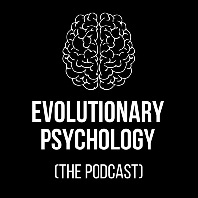 Evolutionary Psychology (the podcast) Evolutionary Psychology (the podcast)