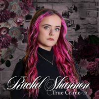 True Crime with Rachel Shannon podcast