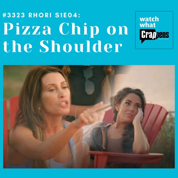 #3323 RHORI S1E04: Pizza Chip on the Shoulder