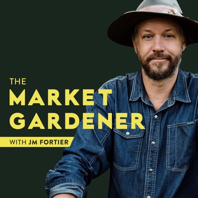 The Market Gardener Podcast:JM Fortier