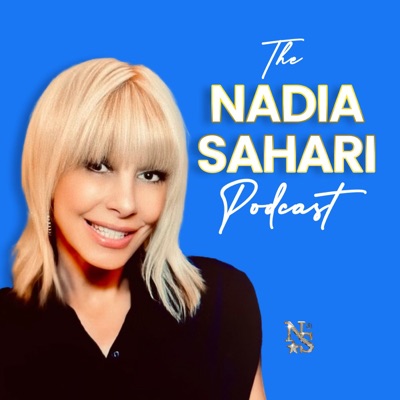 The Nadia Sahari Podcast The Nadia Sahari Podcast