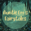 Auntie Em's Fairytales: Stories for Children - Emily Stanley