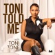 Toni Told Me with Toni Tone