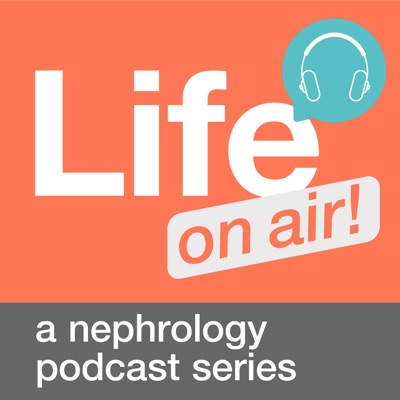 Life/ on air! a nephrology podcast series