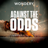 Against The Odds - Wondery