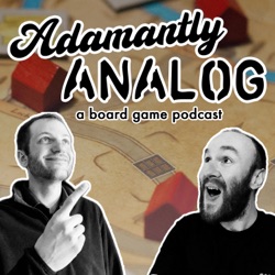 Adamantly Analog: A Board Game Podcast