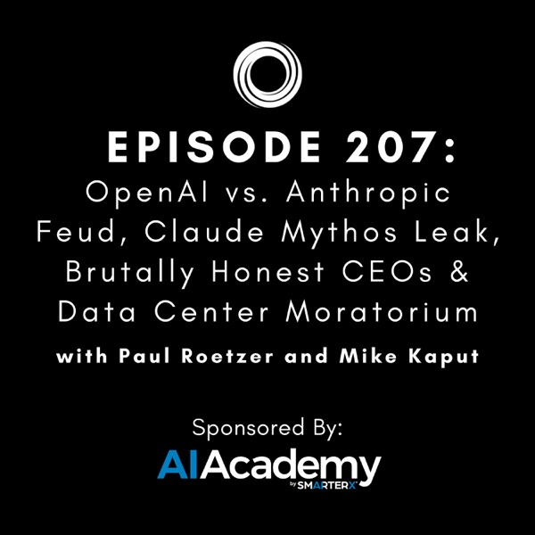 #207: OpenAI vs. Anthropic Feud, Claude Mythos Leak, Brutally Honest CEOs & Data Center Moratorium photo
